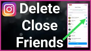 How To Remove Close Friends On Instagram