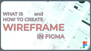 Figma Wireframe Tutorial, What are Wireframes and How to create