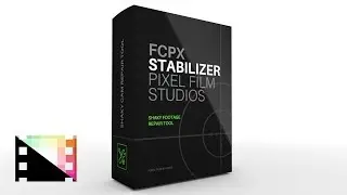 FCPX Stabilizer - Handheld Camera Fixer for Final Cut Pro X - Pixel Film Studios