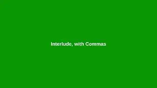 Chapter 5: Interlude, with Commas