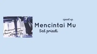 Mencintaimu(speed up)~Sal Priadi