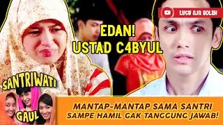 EDAN! USTAD C4BYUL, MANTAP-MANTAP SAMA SANTRI SAMPE HAMIL GAK MAU TANGGUNG JAWAB! - SANTRIWATI GAUL