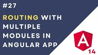 #27: Routing with Multiple Modules in Angular 14 Application