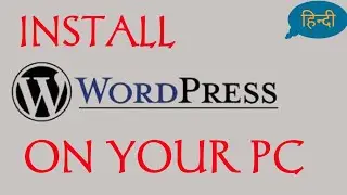 How to install WordPress on your PC in Super easy way | Hindi\Urdu.