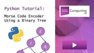 Morse Code Encoder using a Binary Tree in Python | 101Computing.net