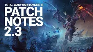 Total War: WARHAMMER III - Patch Notes 2.3