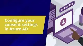 Configure your consent settings in Azure Active Directory