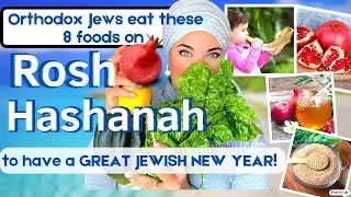 What 8 FOODS we JEWS eat and prepare to celebrate Rosh Hashanah to Have a GREAT JEWISH NEW YEAR