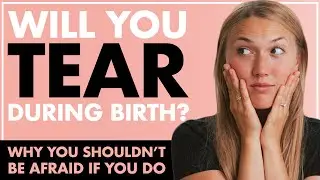 Afraid of Tearing During Birth? Vaginal Tearing Isn’t What You Think It Is