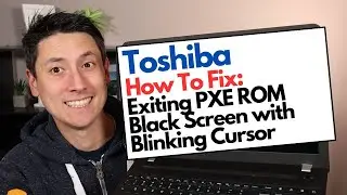 How To Fix Toshiba - Exiting PXE ROM, Black Screen with Blinking Cursor Fix