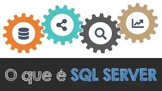 O que é SQL Server? Quais são seus principais componentes?