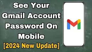 Check Gmail Password In Mobile - How To See Gmail id Password