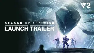 Destiny 2: Season of the Wish | Launch Trailer [UK]