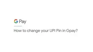 How to change your UPI Pin on Google Pay? [English]