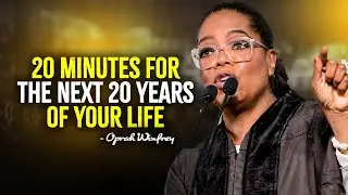 20 Minutes For The Next 20 Years Of Your Life - Oprah Winfrey