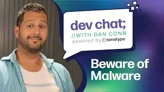 Dev Chat with Dan Conn: Beware of Malware