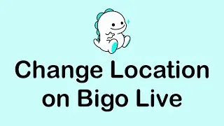 How To Change Location on Bigo Live | Bigo Live Tutorial 2021