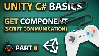 Unity C# Basics - Part 8 - Get Component (Script Communication)