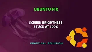 UBUNTU FIX: Screen brightness stuck at 100%