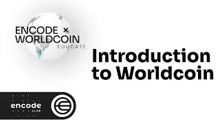 Encode x Worldcoin Educate Series: Introduction to Worldcoin