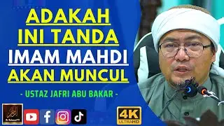 Ustaz Jafri Abu Bakar - ADAKAH INI TANDA IMAM MAHDI AKAN MUNCUL