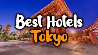 Best Hotels In Tokyo, Japan - For Families, Couples, Work Trips, Luxury & Budget