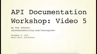 API Documentation Workshop: Video 5 of 5 (Menlo Park)