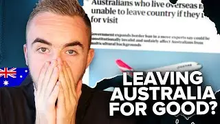 I'm Leaving Australia For Good...