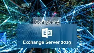 How to Configure Exchange 2019