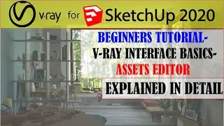Vray interface Basics for Sketchup 2020 - Assets Editor- Explained in Detail !!