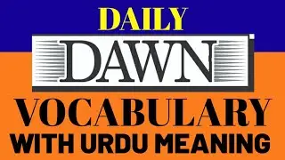 CSS vocabulary with urdu meaning | CSS English vocabulary with Urdu meaning | Dawn daily vocabulary