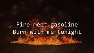 Sia - Fire Meet Gasoline (Lyrics)