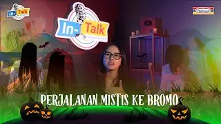 Perjalanan Mistis ke Bromo | INTALK Spesial Halloween Eps. 4