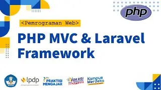 Praktisi Mengajar 2023: PHP MVC & Laravel Framework | Sistem Informasi UPIYAI | E5