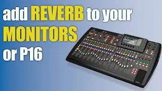 Behringer P16 (and IEM) Questions from the Internet  |  Add FX to Your Monitor Mix Properly