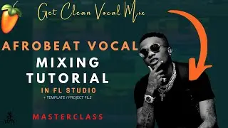 How to mix afrobeat vocals | FL Studio vocal mixing tutorial with Template