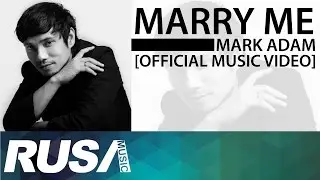 Mark Adam - Marry Me [Official Music Video]