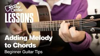 Adding Melody to Chords | Beginner Guitar Tips