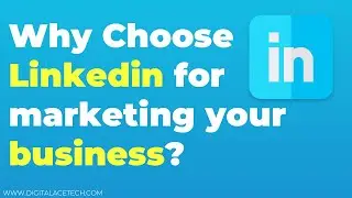 Why Choose Linkedin for marketing your business?