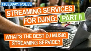 Whats the BEST DJ music streaming service? #TuesdayTipsLive