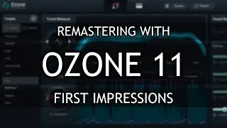 Remastering with Ozone 11 First Impressions