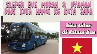 Sleeper bus murah dan nyaman dari Hanoi ke sapa | transportasi dari Hanoi ke sapa vietnam