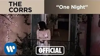 The Corrs - One Night (Official Music Video)