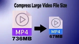 How to Compress Large Video File Size without Loosing Quality