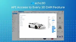 API Access to Every 3D DAM Feature from echo3D 3D Digital Asset Management (3D DAM) Platform