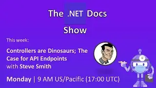 The .NET Docs Show - Controllers are Dinosaurs: The Case for API Endpoints