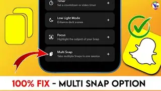 100% Fix - Snapchat Multi Snap option not Showing/Missing/Gone | Snapchat multi snap gone