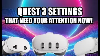 Essential Quest 2, 3, & 3S Settings You NEED to Adjust NOW!