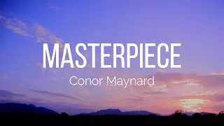 Conor Maynard - Masterpiece (Lyrics)