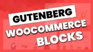 How to Create a WooCommerce Store Using the Gutenberg WordPress Blocks